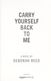 Cover of: Carry yourself back to me by Deborah Reed