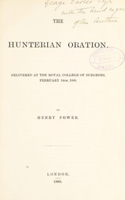 Cover of: The Hunterian oration: delivered at the Royal College of Surgeons, February 14th, 1889