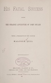 Cover of: His fatal success: being the strange adventure of John Stuart