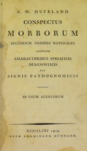 Cover of: Conspectus morborum secundum ordines naturales adjunctis characteribus specificis diagnosticis seu signis pathognomicis by Christoph Wilhelm Hufeland