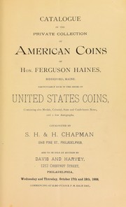 Cover of: Catalogue of the private collection of American coins of Hon. Ferguson Haines ... by Chapman, S.H. & H.