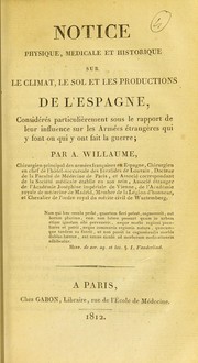 Cover of: Notice physique, m©♭dicale et historique sur le climat, le sol et les productions de l'Espagne by Ambroise Mathis Louis Willaume, Ambroise Mathis Louis Willaume