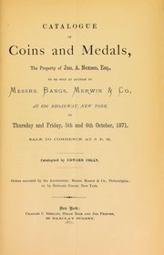 Cover of: Catalogue of coins and medals, the property of Jno. A. Nexen, esq., to be sold at auction by messrs. Bangs, Merwin & Co