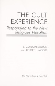Cover of: The cult experience : responding to the new religious pluralism by 