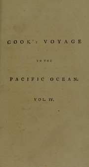 Cover of: A voyage to the Pacific Ocean undertaken by command of His Majesty, for making discoveries in the northern hemisphere: performed under the direction of Captains Cook, Clerke, and Gore, in the years 1776, 1777, 1778, 1779, and 1780. Being a copious, comprehensive, and satisfactory abridgement of the voyage written by Captain James Cook, F.R.S. and Captain James King, LL.D. and F.R.S | James Cook