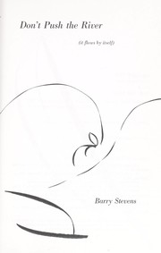 Cover of: Don't push the river (it flows by itself) by Barry Stevens, Barry Stevens