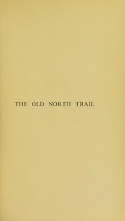 Cover of: The Old North trail: or, Life, legends and religion of the Blackfeet Indians