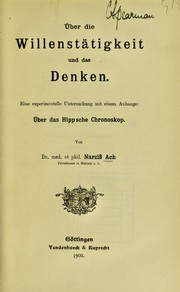 Cover of: ©ber die Willenst©Þtigkeit und das Denken: eine experimentelle Untersuchung mit einem Anhange: ©ber das Hippsche Chronoskop