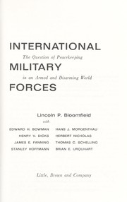 Cover of: International military forces: the question of peacekeeping in an armed and disarming world