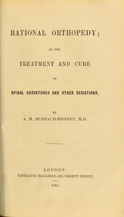 Cover of: Rational orthopedy, or, The treatment and cure of spinal curvatures and other deviations by A.-M Bureaud-Riofrey