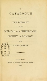 A catalogue of the Library of the Medical and Chirurgical Society of London by Medical and Chirurgical Society of London. Library