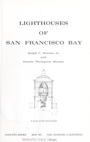 Lighthouses of San Francisco Bay by Ralph C. Shanks