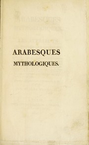 Cover of: Arabesques mythologiques, ou les attributs de toutes les divinit©♭s de la fable. Ouvrage fait pour servir ©  l'©♭ducation de la jeunesse