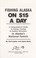 Cover of: Fishing Alaska on $15 a day : a comprehensive guide to fishing, hunting & outdoor recreation in Alaskaʻs national forests