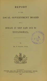 Report to the Local Government Board on a disease in ship rats due to trypanosomata by Edward Emanuel Klein