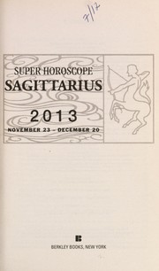 Cover of: Super horoscope Sagittarius 2013: November 23 - December 20