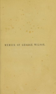 Cover of: Memoir of George Wilson ... | Jessie A. Wilson