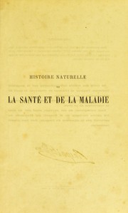 Cover of: Histoire naturelle de la sant©♭ et de la maladie: chez les v©♭g©♭taux et chez les animaux en g©♭n©♭ral, et en particulier chez l'homme; suivi du formulaire pour la nouvelle m©♭thode de traitement hygi©♭nique et curatif