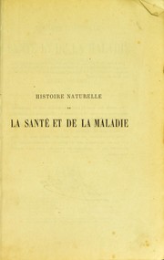 Cover of: Histoire naturelle de la sant©♭ et de la maladie: chez les v©♭g©♭taux et chez les animaux en g©♭n©♭ral, et en particulier chez l'homme; suivi du formulaire pour la nouvelle m©♭thode de traitement hygi©♭nique et curatif