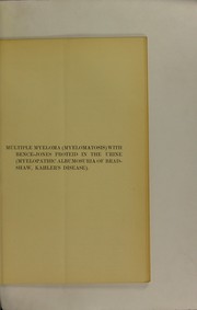 Multiple myeloma (myelomatosis) with Bence-Jones proteid in the urine (myelopathic albumosuria of Bradshaw, Kahler's disease) by Frederick Parkes Weber