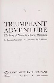 Cover of: Triumphant adventure; the story of Franklin Delano Roosevelt