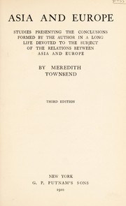 Cover of: Asia and Europe: studies presenting the conclusions formed by the author in a long life devoted to the subject of the relations between Asia and Europe