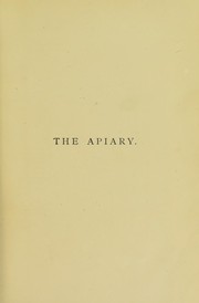 Cover of: The apiary, or, Bees, beehives, and bee culture | Alfred Neighbour