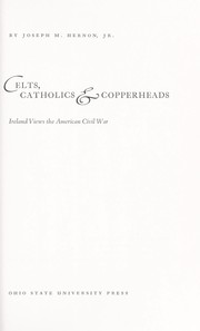 Cover of: Celts, Catholics & copperheads by Joseph M. Hernon