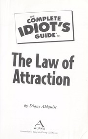 The complete idiot's guide to the law of attraction by Diane Ahlquist