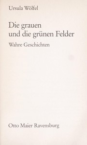 Cover of: Die grauen und die grünen Felder by Ursula Wo lfel