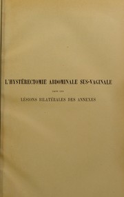 Cover of: Technique op©♭ratoire de l'hyst©♭rectomie abdominale sus-vaginale dans les l©♭sions bilat©♭rales des annexes