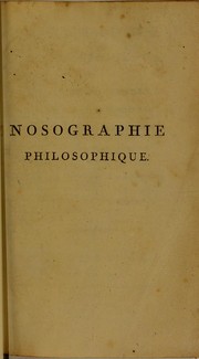 Cover of: Nosographie philosophique : ou, La m©♭thode de l'anaylse appliqu©♭e a la m©♭dicine