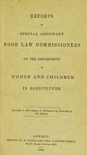 Cover of: Reports of special assistant poor law commissioners on the employment of women and children in agriculture.