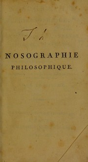 Cover of: Nosographie philosophique : ou, La m©♭thode de l'anaylse appliqu©♭e a la m©♭dicine