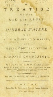 Cover of: A treatise on the use and abuse of mineral waters. With rules for drinking the waters ; and a plan of diet for invalids labouring under chronic complaints