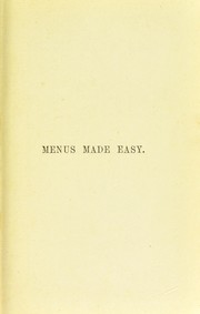 Cover of: Menus made easy, or, How to order dinner and give the dishes their French names