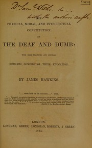 Cover of: The physical, moral, and intellectual constitution of the deaf and dumb: with some practical and general remarks concerning their education