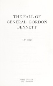 Cover of: The fall of General Gordon Bennett by A. B. Lodge