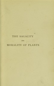 Cover of: The sagacity & morality of plants: a sketch of the life & conduct of the vegetable kingdom