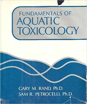 Fundamentals of aquatic toxicology by Gary M. Rand, Sam R. Petrocelli, Gary M. Dr. Rand