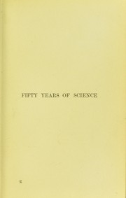 Cover of: Fifty years of science: being the address delivered at York to the British association August 1881