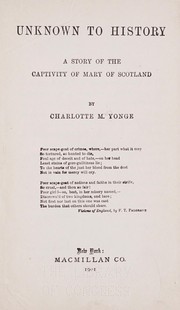 Cover of: Unknown to history: a story of the captivity of Mary of Scotland