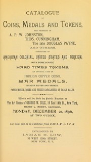 Cover of: Catalogue of coins medals and tokens, the property of A. P. W. Johnston, Thos. Cunningham, the late Douglas Payne and others