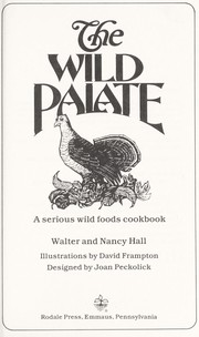 Cover of: The wild palate, a serious wild foods cookbook by Hall, Walter