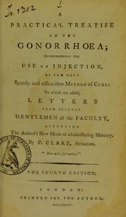 A practical treatise on the gonorrhoea by Peter Clare
