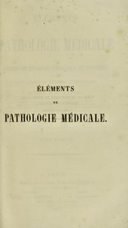 Cover of: El©♭ments de pathologie m©♭dicale; ou, Pr©♭cis de m©♭decine the©đrique et pratique, ©♭crit dans l'esprit du vitalisme hippocratique