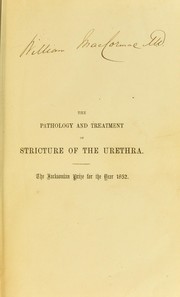 Cover of: The pathology and treatment of stricture of the urethra, both in the male and female by Sir Henry Thompson