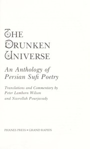 Cover of: The Drunken universe : an anthology of Persian Sufi poetry by 