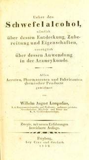 Cover of: Ueber den Schwefelalcohol, n©Þmlich ©ơber desen Entdeckung, Zubereitung und Eigenschaften, vorz©ơglich ©ơber dessen Anwendung in der Arzneykunde