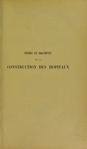 Etudes et documents sur la construction des h©þpitaux by Louis Borne